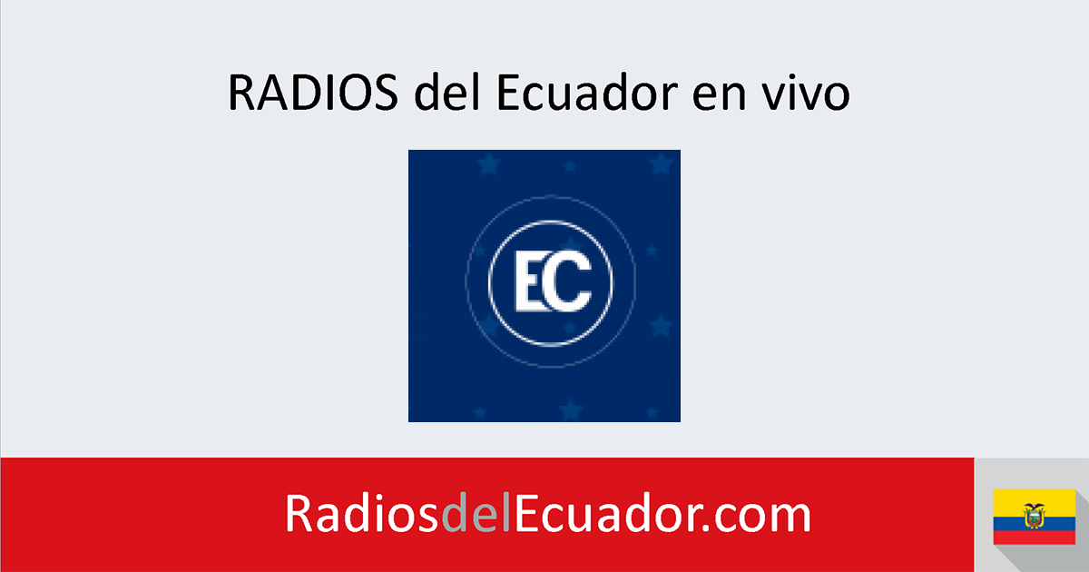 Ecuador Comunicación Radio en vivo Radios del Ecuador
