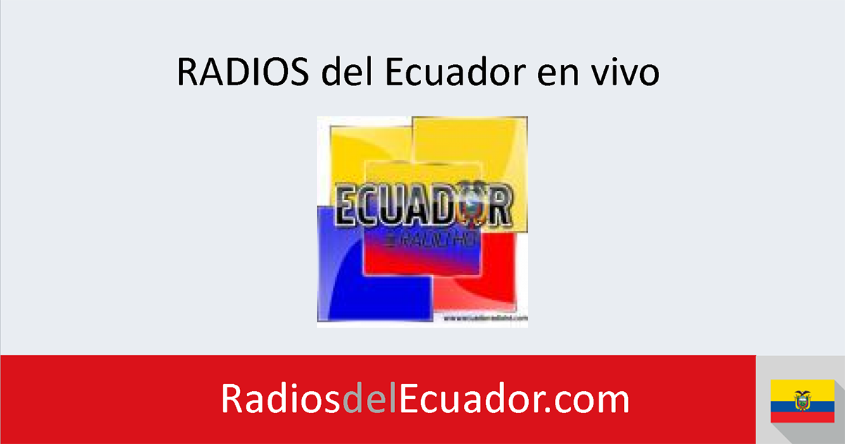 Ecuador Radio HD en vivo Radios del Ecuador