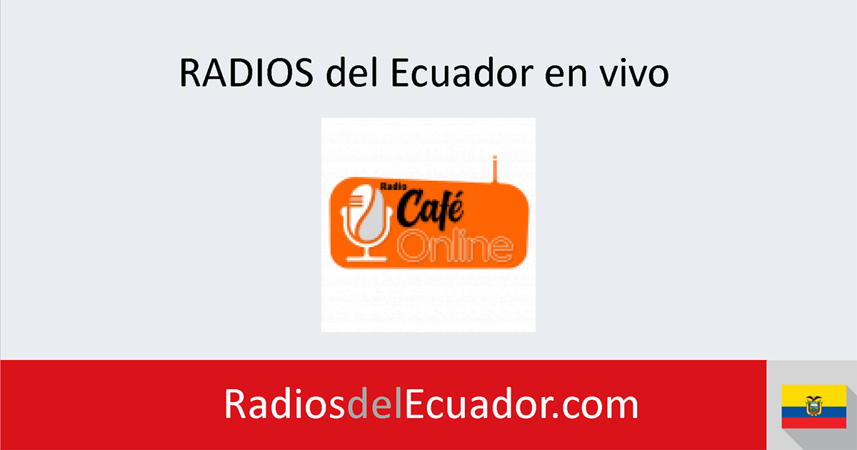 Radio Café Online en vivo Radios del Ecuador